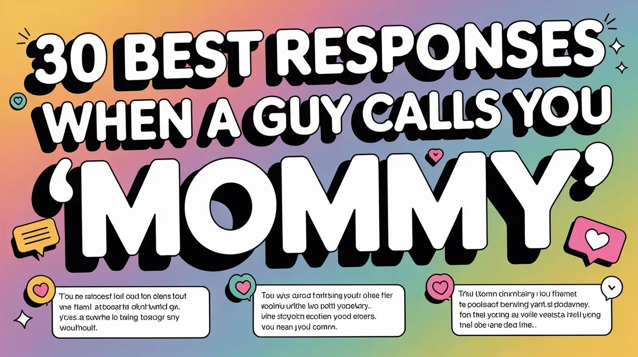 Best Responses When a Guy Calls You “Mommy”