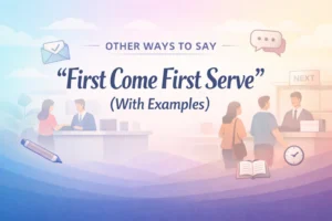 “First Come First Serve” (With Examples)