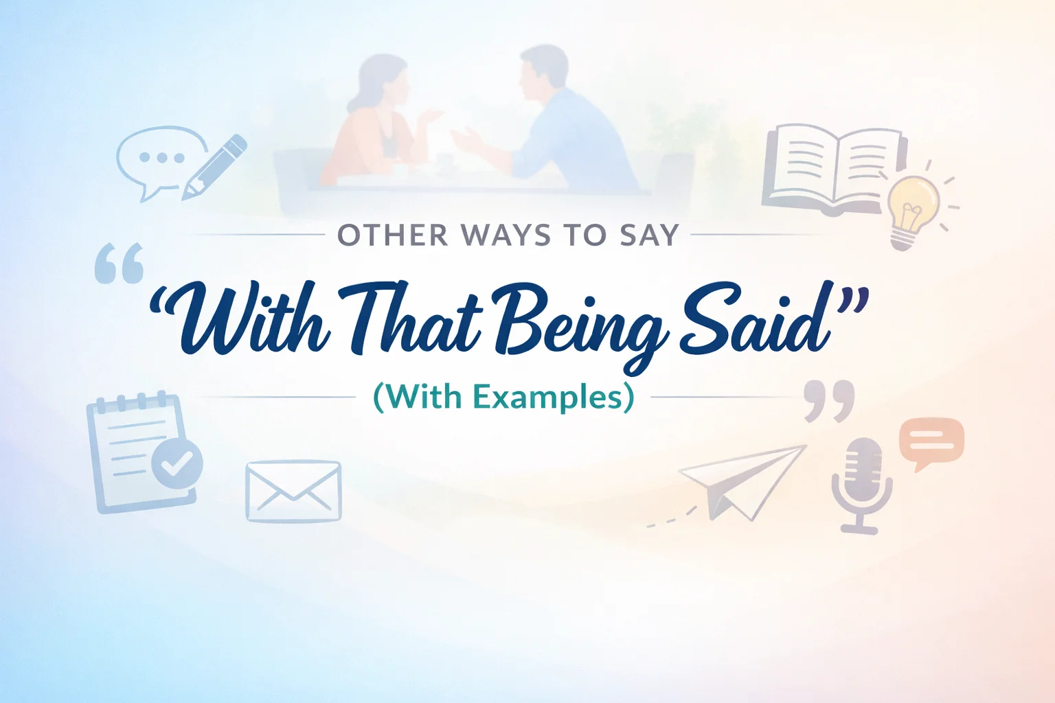 Other Ways to Say “With That Being Said” (With Examples)