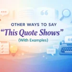 “This Quote Shows” (With Examples)
