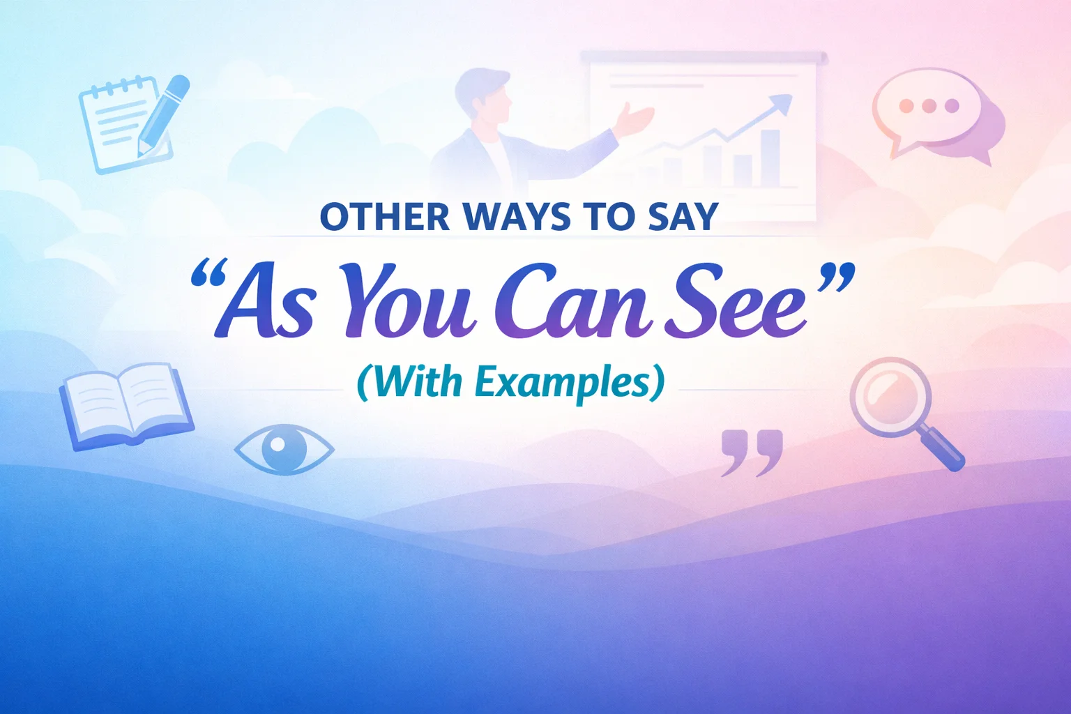 “As You Can See” (With Examples)