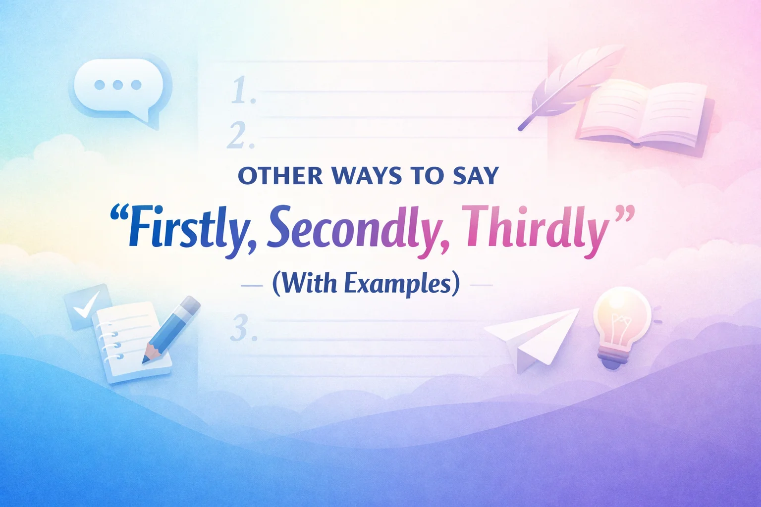 “Firstly, Secondly, Thirdly” (With Examples)