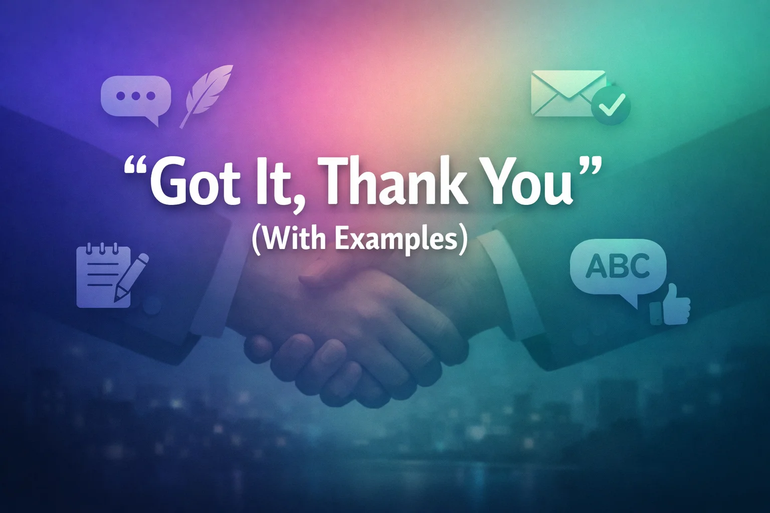 “Got It, Thank You” (With Examples)