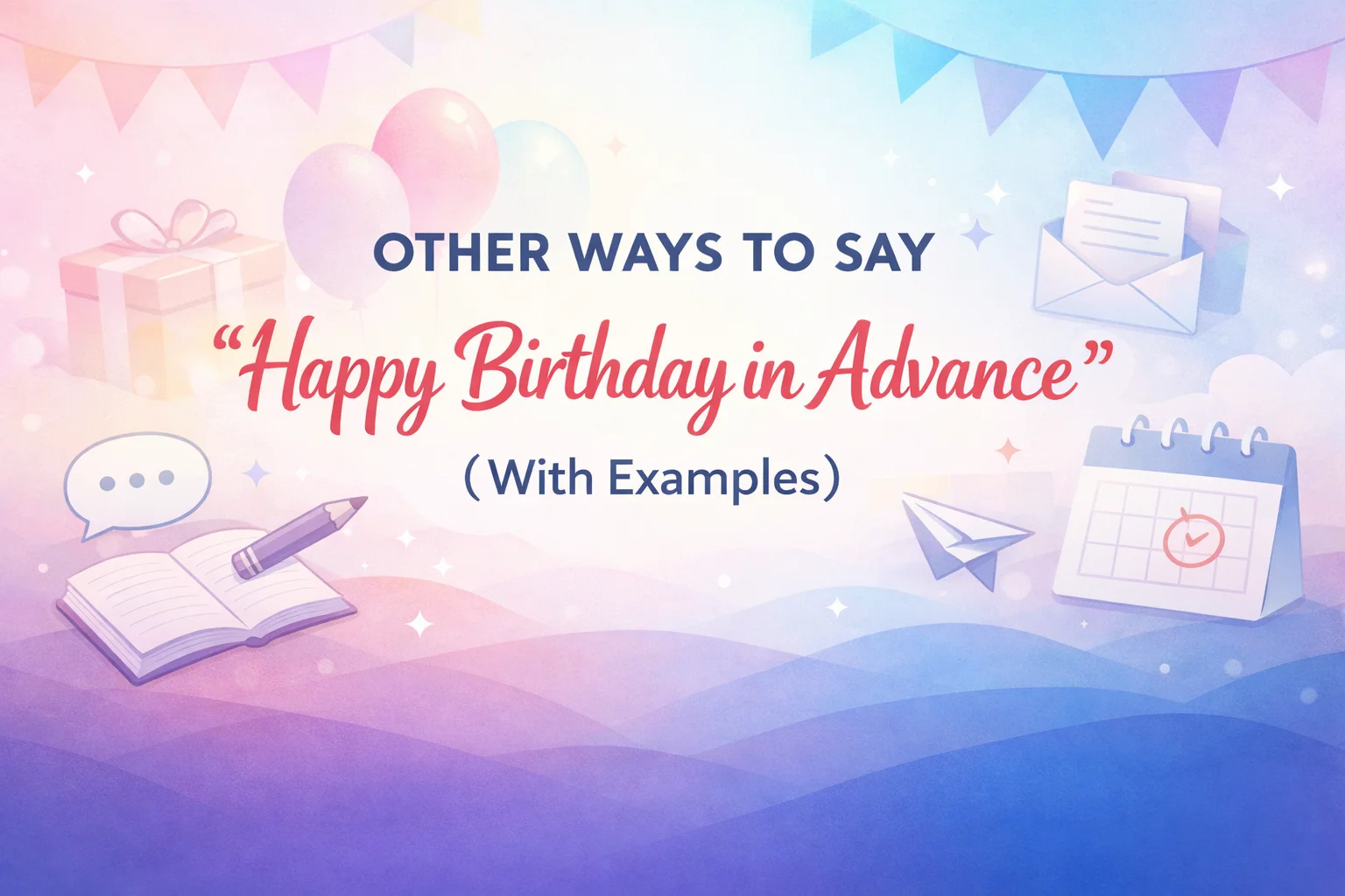 “Happy Birthday in Advance” (With Examples)