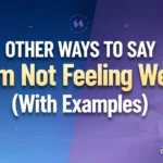 “I’m Not Feeling Well” (With Examples)