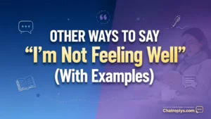 “I’m Not Feeling Well” (With Examples)