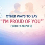 “I’m Proud of You” (With Examples)
