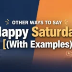 Other Ways to Say “Happy Saturday” (With Examples)