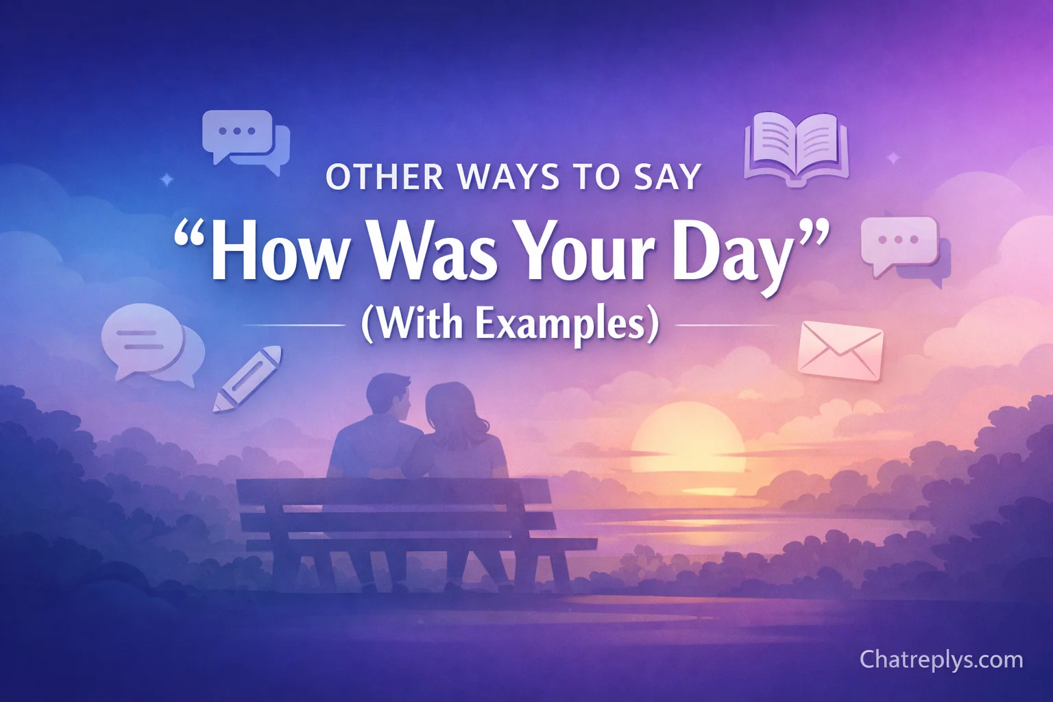 Other Ways to Say “How Was Your Day” (With Examples)