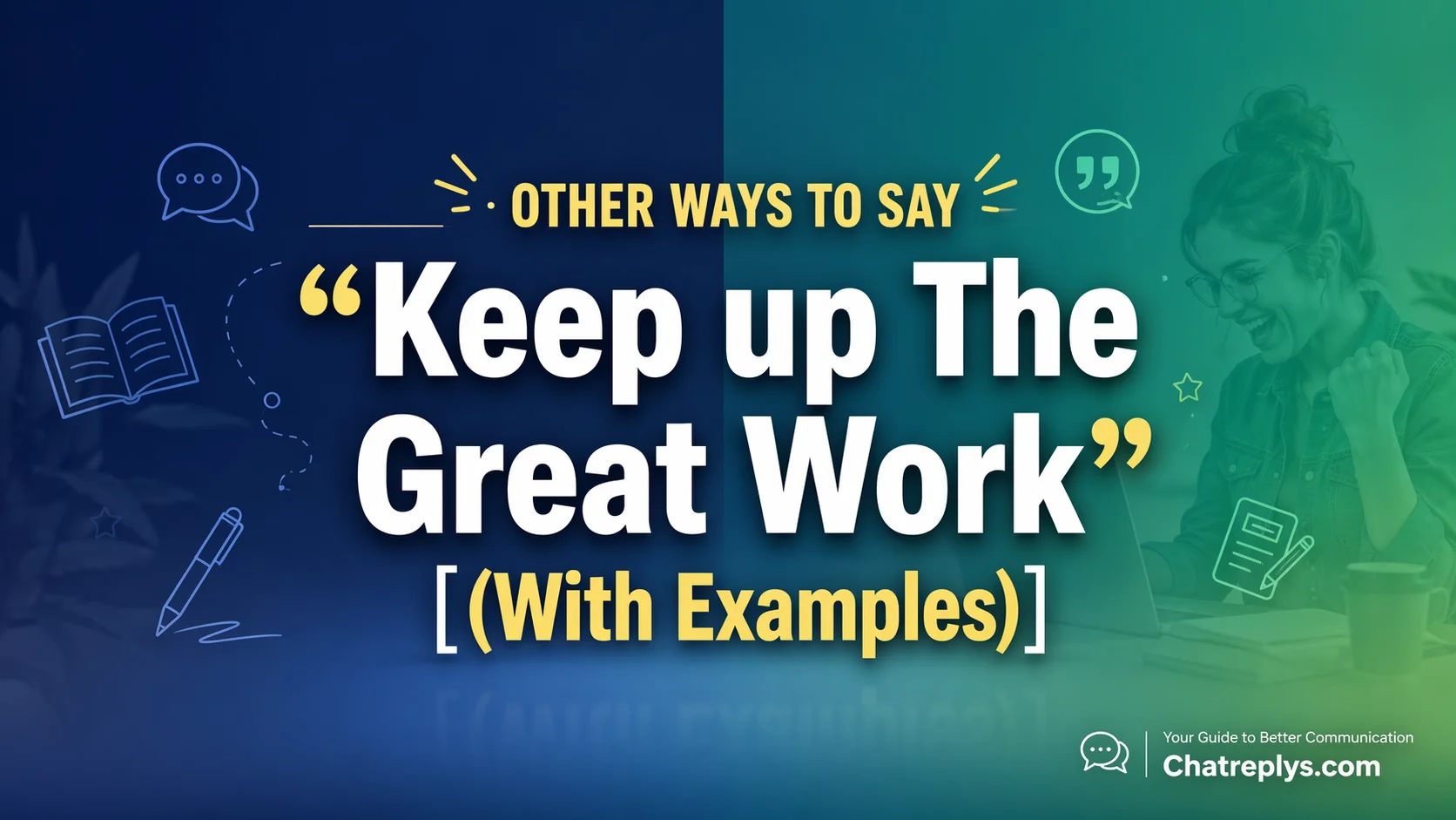 Other Ways to Say “Keep up The Great Work”