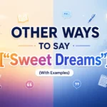 Other Ways to Say “Sweet Dreams” (With Examples)