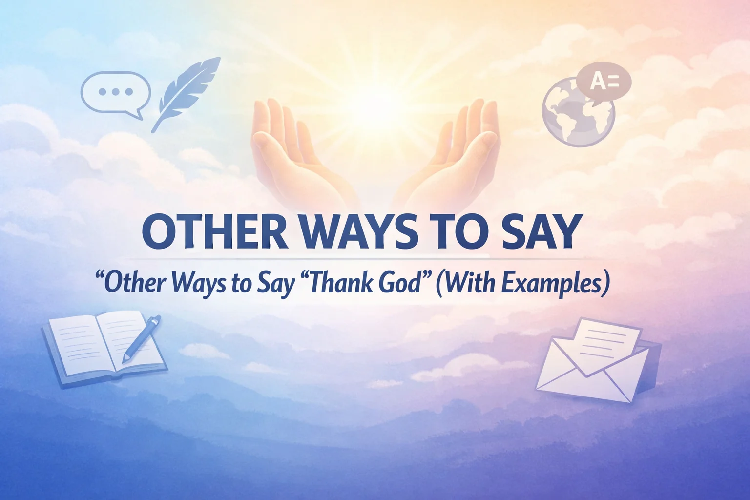 Other Ways to Say “Thank God” (With Examples)