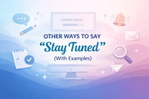 “Stay Tuned” (With Examples)