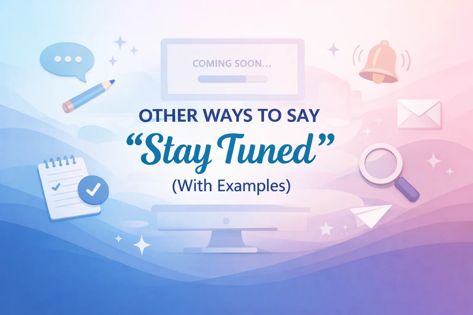 “Stay Tuned” (With Examples)