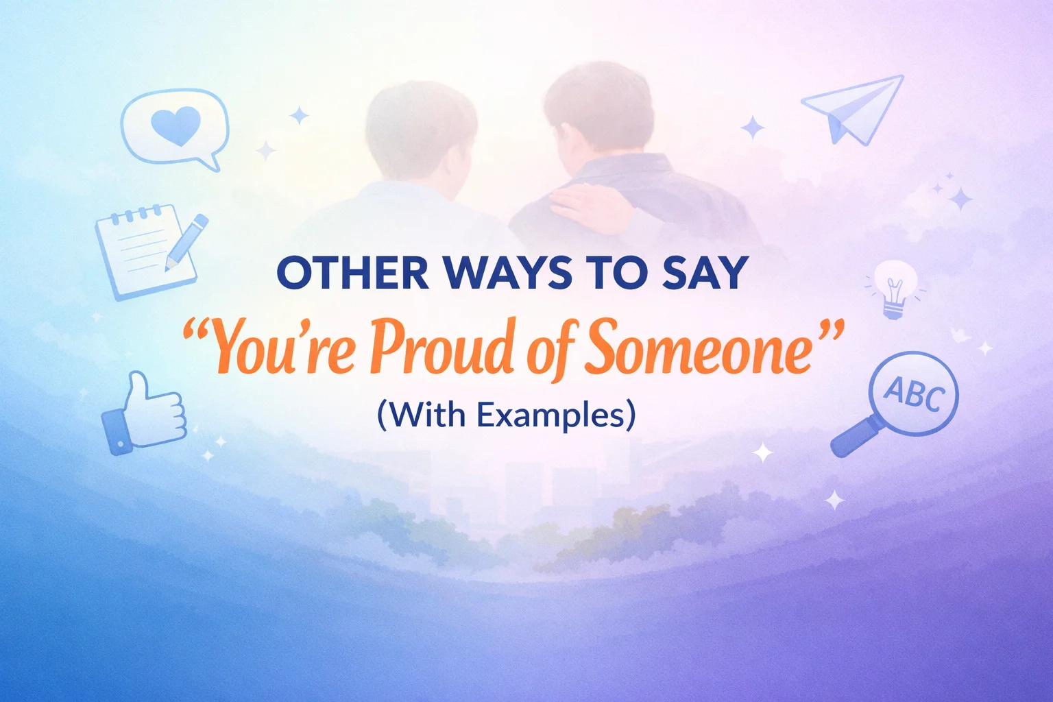 “You’re Proud of Someone” (With Examples)