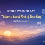 “Have a Good Rest of Your Day” (With Examples)