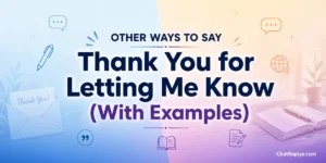 30 Other Ways to Say “Thank You for Letting Me Know” (With Examples)