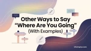 “Where Are You Going” (With Examples)