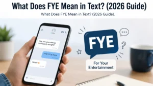 What Does FYE Mean in Text?