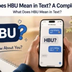 What Does HBU Mean in Text? A Complete Guide