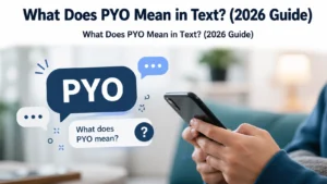 What Does PYO Mean in Text? (2026 Guide)