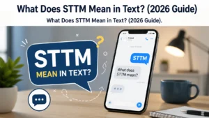 What Does STTM Mean in Text?