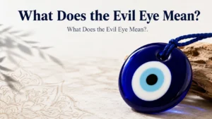 What Does the Evil Eye Mean?